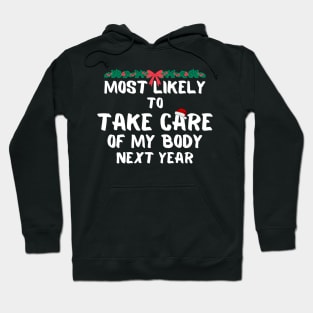 Most likely to take care of my body next year christmas Hoodie